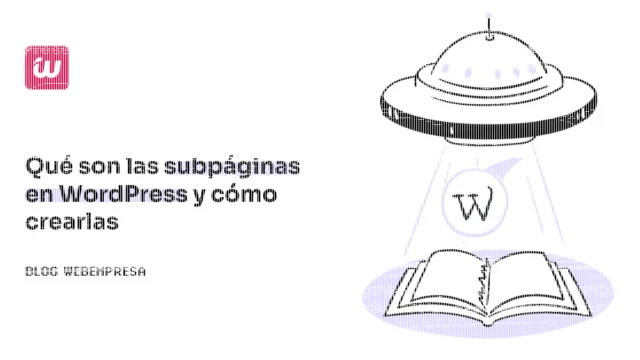 Subpáginas en WordPress: cómo ordenar tu sitio y mejorar la navegación. Imagen destacada sobre subpáginas en WordPress. publicada en Diseño Web Rosario
